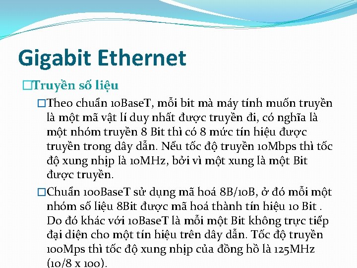 Gigabit Ethernet �Truyền số liệu �Theo chuẩn 10 Base. T, mỗi bit mà máy