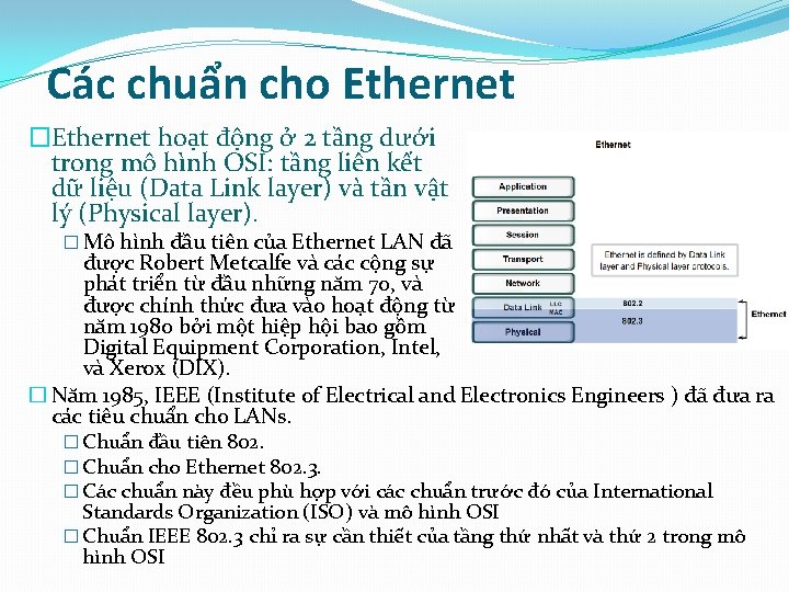Các chuẩn cho Ethernet �Ethernet hoạt động ở 2 tầng dưới trong mô hình