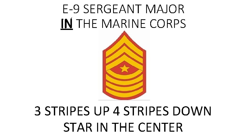 E-9 SERGEANT MAJOR IN THE MARINE CORPS 3 STRIPES UP 4 STRIPES DOWN STAR