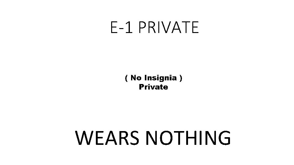 E-1 PRIVATE WEARS NOTHING 