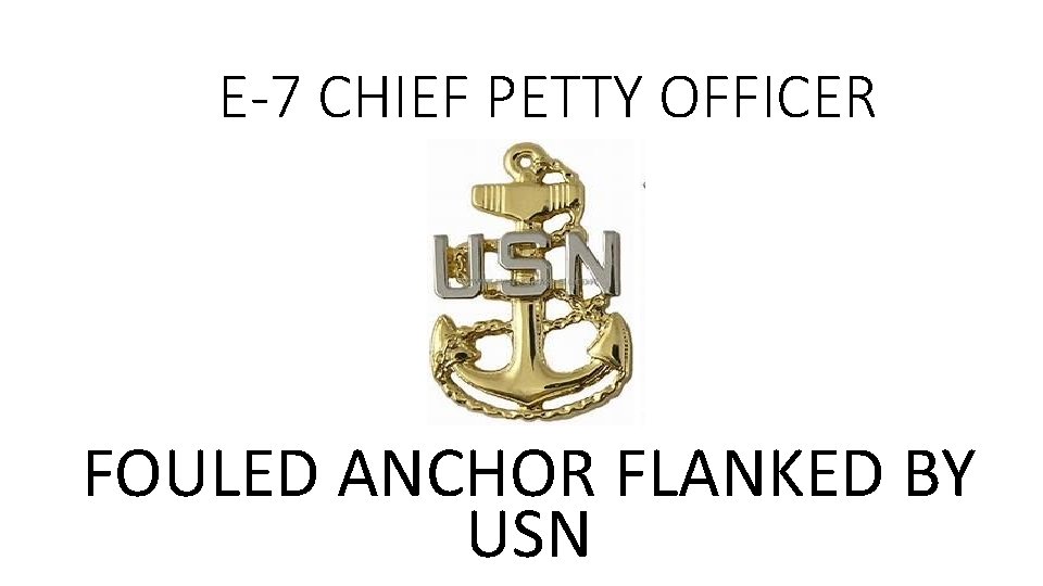 E-7 CHIEF PETTY OFFICER FOULED ANCHOR FLANKED BY USN 