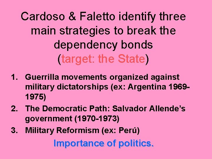 Cardoso & Faletto identify three main strategies to break the dependency bonds (target: the