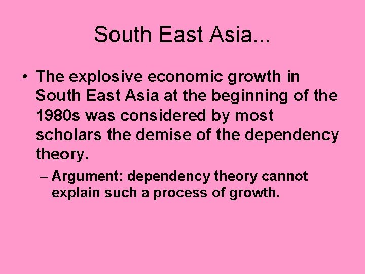 South East Asia. . . • The explosive economic growth in South East Asia