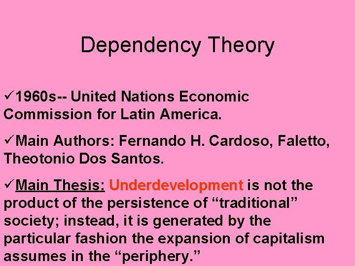 Dependency Theory ü 1960 s-- United Nations Economic Commission for Latin America. üMain Authors: