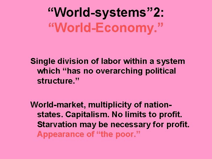 “World-systems” 2: “World-Economy. ” Single division of labor within a system which “has no