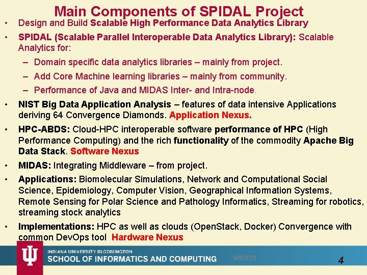  • • Main Components of SPIDAL Project Design and Build Scalable High Performance