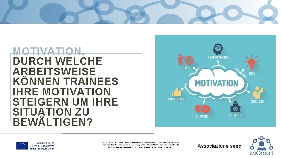 MOTIVATION. DURCH WELCHE ARBEITSWEISE KÖNNEN TRAINEES IHRE MOTIVATION STEIGERN UM IHRE SITUATION ZU BEWÄLTIGEN?