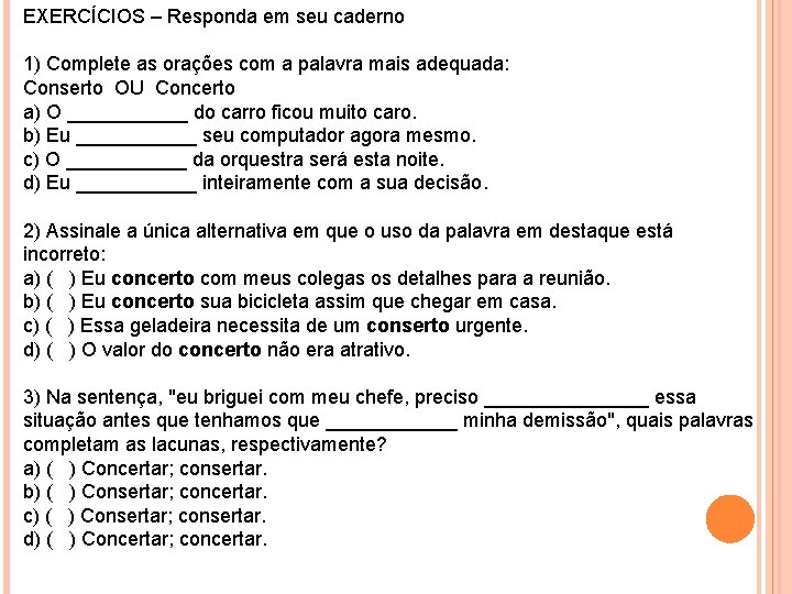 EXERCÍCIOS – Responda em seu caderno 1) Complete as orações com a palavra mais