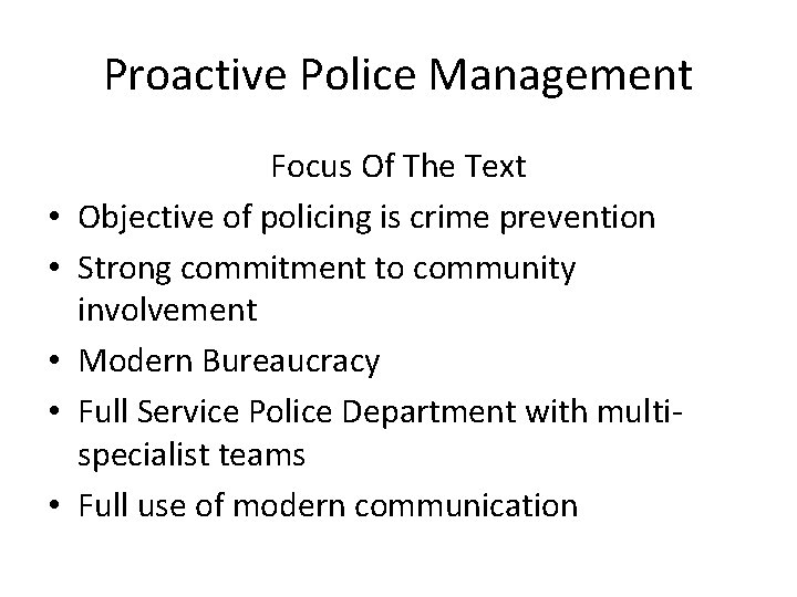 Proactive Police Management • • • Focus Of The Text Objective of policing is
