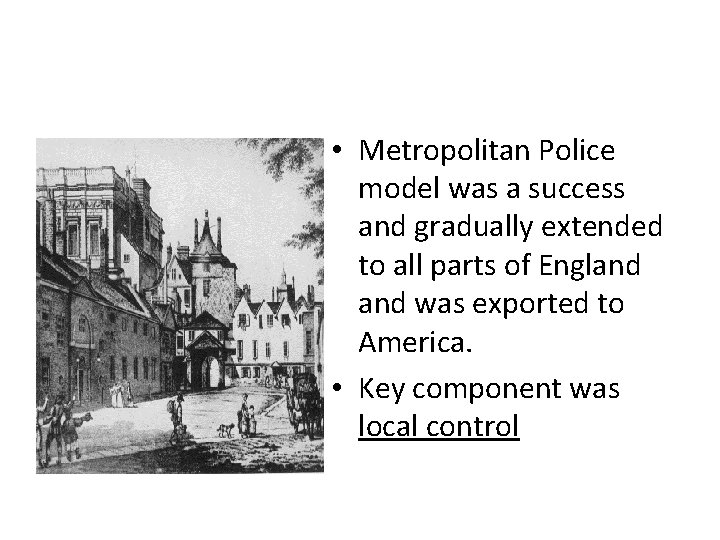  • Metropolitan Police model was a success and gradually extended to all parts