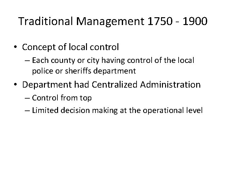 Traditional Management 1750 - 1900 • Concept of local control – Each county or