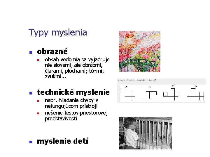 Typy myslenia n obrazné n n technické myslenie n n n obsah vedomia sa