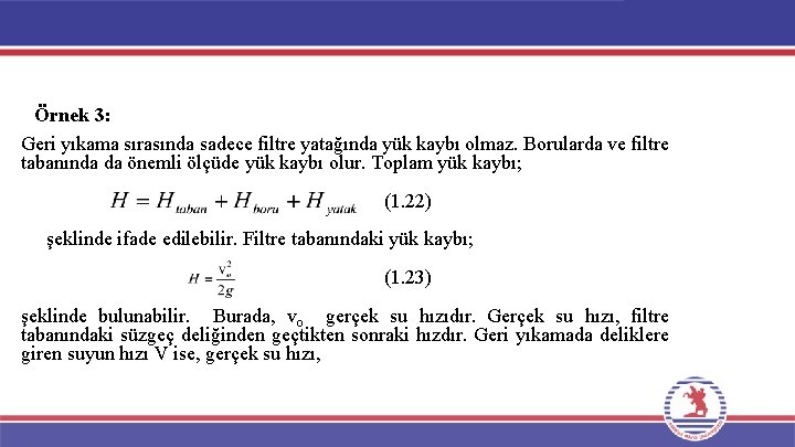 Örnek 3: Geri yıkama sırasında sadece filtre yatağında yük kaybı olmaz. Borularda ve filtre