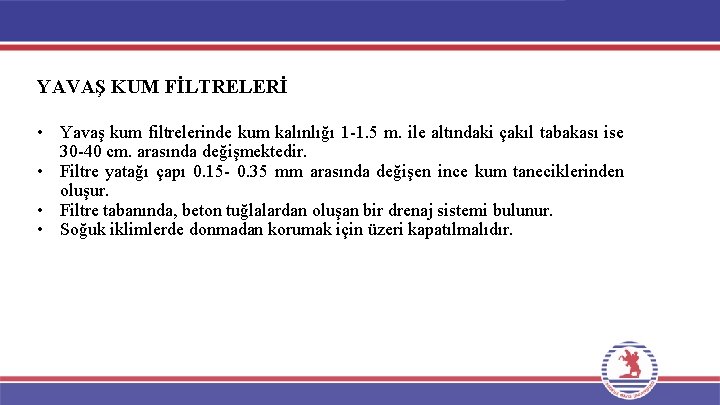 YAVAŞ KUM FİLTRELERİ • Yavaş kum filtrelerinde kum kalınlığı 1 -1. 5 m. ile