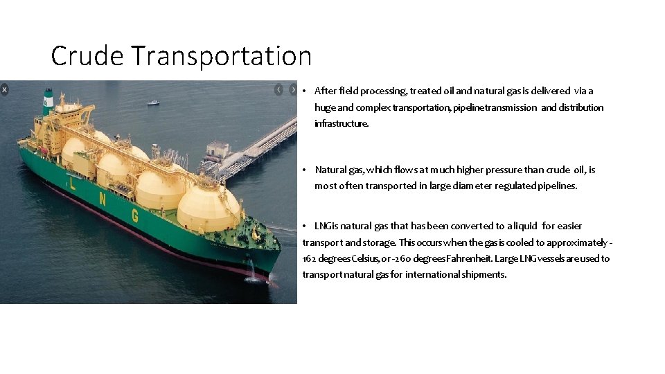 Crude Transportation • After field processing, treated oil and natural gas is delivered via