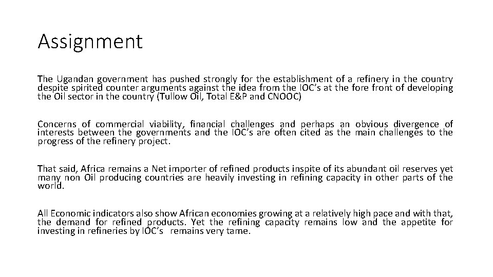 Assignment The Ugandan government has pushed strongly for the establishment of a refinery in