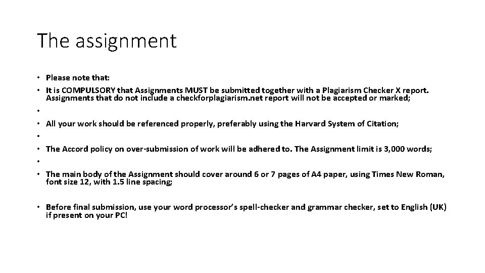 The assignment • Please note that: • It is COMPULSORY that Assignments MUST be