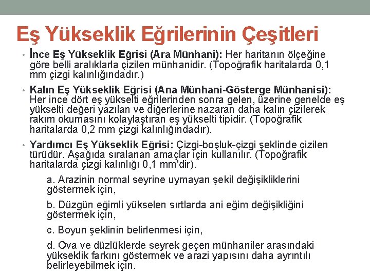 Eş Yükseklik Eğrilerinin Çeşitleri • İnce Eş Yükseklik Eğrisi (Ara Münhani): Her haritanın ölçeğine