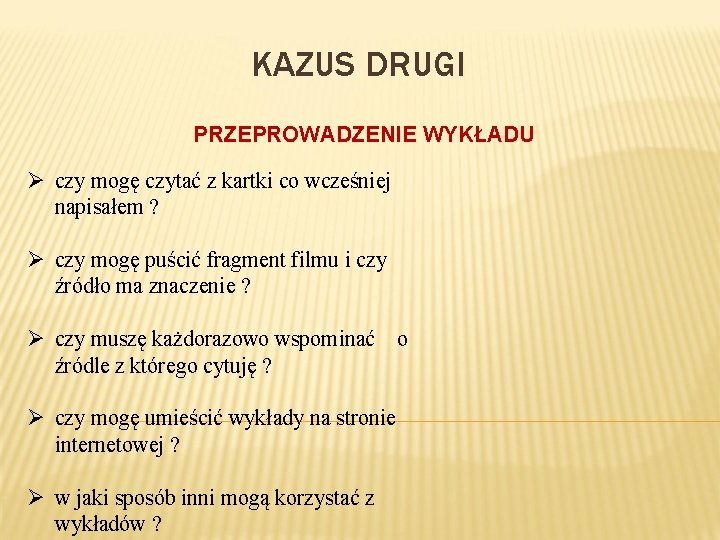 KAZUS DRUGI PRZEPROWADZENIE WYKŁADU Ø czy mogę czytać z kartki co wcześniej napisałem ?