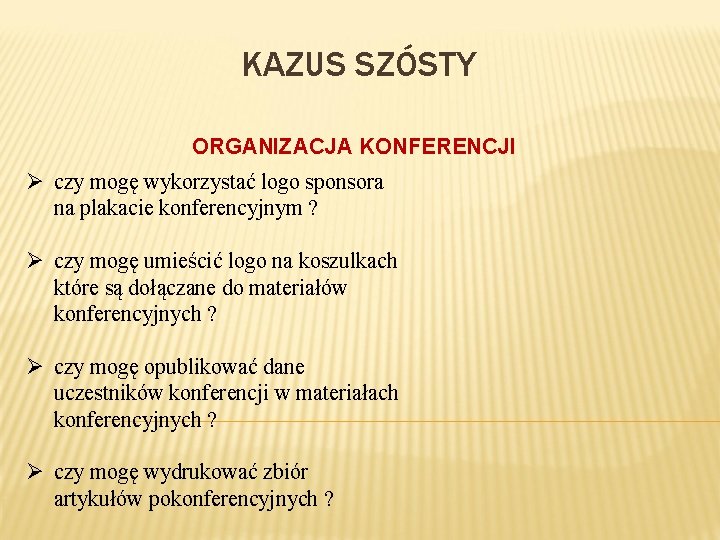 KAZUS SZÓSTY ORGANIZACJA KONFERENCJI Ø czy mogę wykorzystać logo sponsora na plakacie konferencyjnym ?