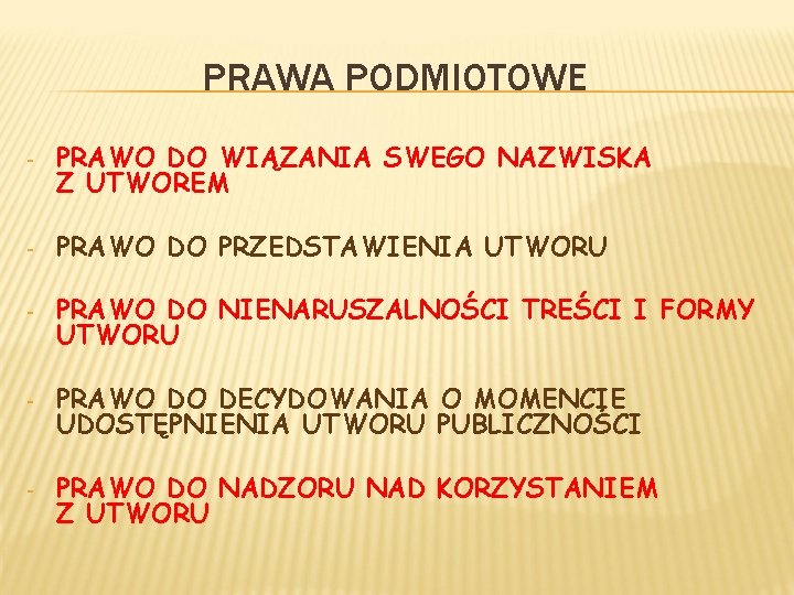 PRAWA PODMIOTOWE - PRAWO DO WIĄZANIA SWEGO NAZWISKA Z UTWOREM - PRAWO DO PRZEDSTAWIENIA