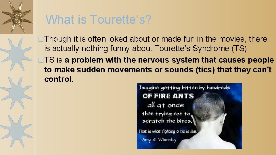 What is Tourette’s? �Though it is often joked about or made fun in the