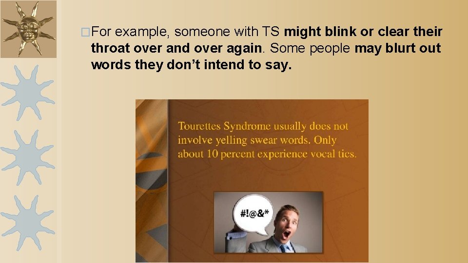 �For example, someone with TS might blink or clear their throat over and over