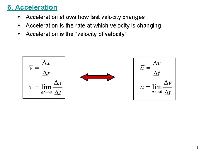 6. Acceleration • Acceleration shows how fast velocity changes • Acceleration is the rate