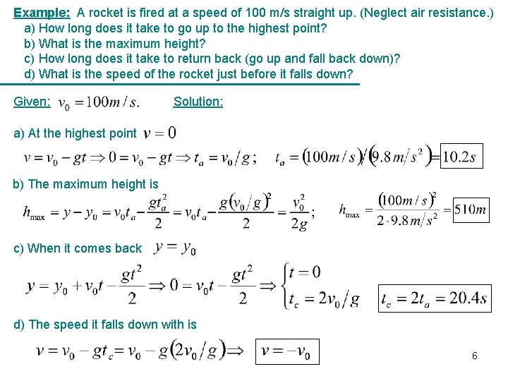 Example: A rocket is fired at a speed of 100 m/s straight up. (Neglect