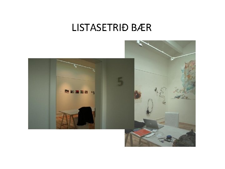 LISTASETRIÐ BÆR 