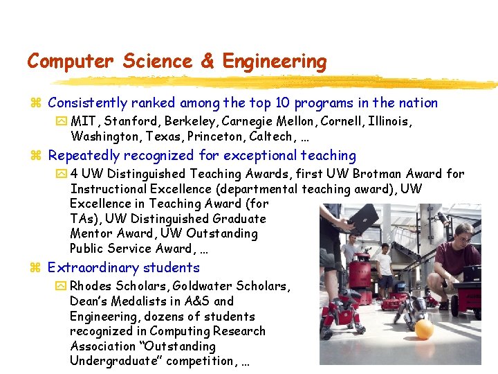 Computer Science & Engineering z Consistently ranked among the top 10 programs in the