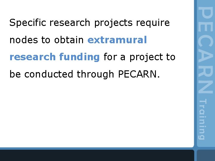 Specific research projects require nodes to obtain extramural research funding for a project to