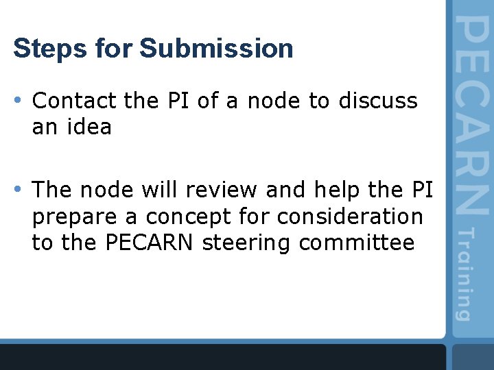 Steps for Submission • Contact the PI of a node to discuss an idea