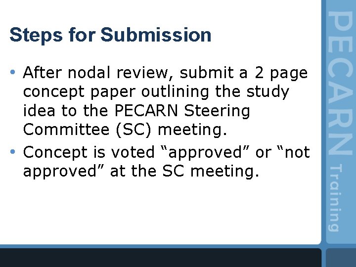 Steps for Submission • After nodal review, submit a 2 page concept paper outlining