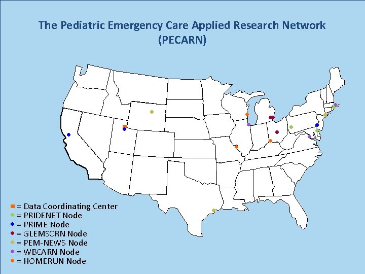 The Pediatric Emergency Care Applied Research Network (PECARN) ● ● ■ = Data Coordinating