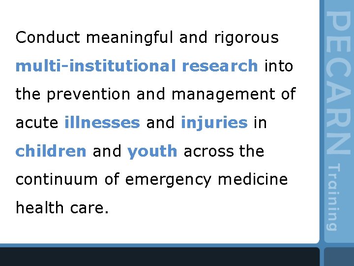 Conduct meaningful and rigorous multi-institutional research into the prevention and management of acute illnesses