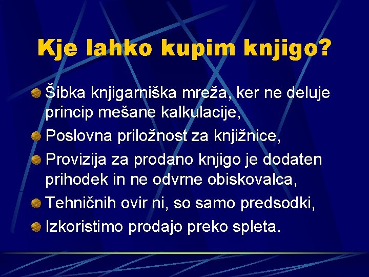 Kje lahko kupim knjigo? Šibka knjigarniška mreža, ker ne deluje princip mešane kalkulacije, Poslovna