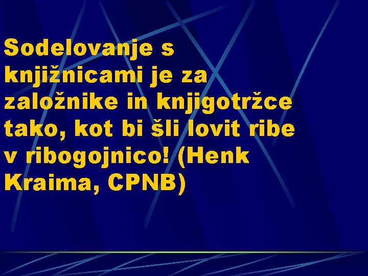 Sodelovanje s knjižnicami je za založnike in knjigotržce tako, kot bi šli lovit ribe