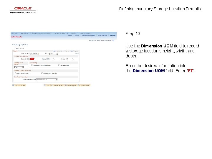 Defining Inventory Storage Location Defaults Step 13 Use the Dimension UOM field to record