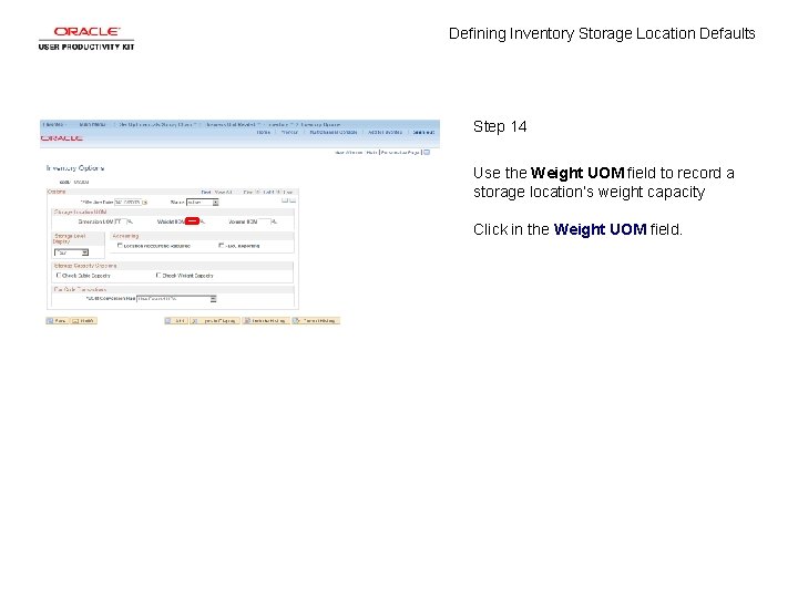 Defining Inventory Storage Location Defaults Step 14 Use the Weight UOM field to record