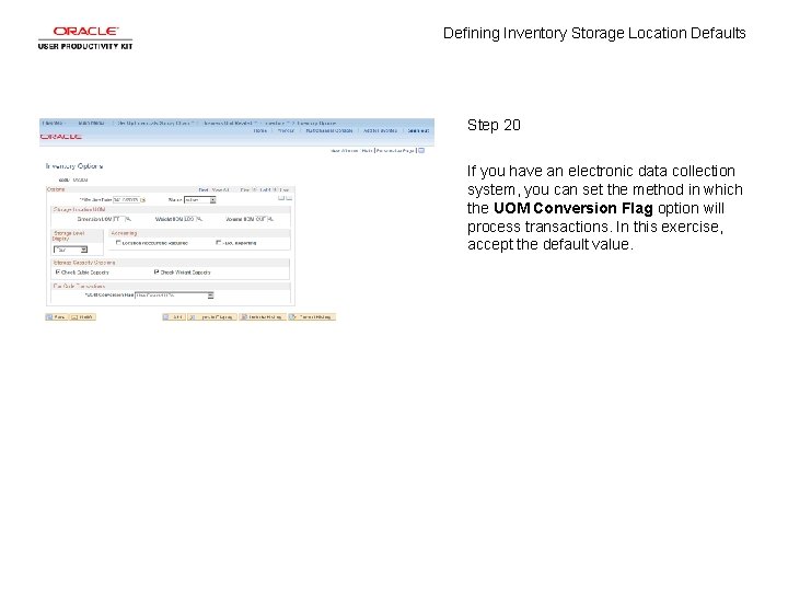 Defining Inventory Storage Location Defaults Step 20 If you have an electronic data collection