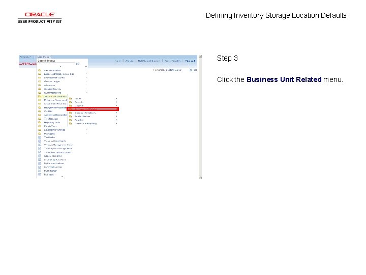 Defining Inventory Storage Location Defaults Step 3 Click the Business Unit Related menu. 