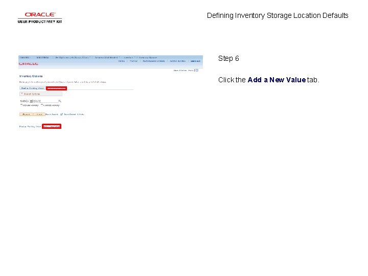 Defining Inventory Storage Location Defaults Step 6 Click the Add a New Value tab.