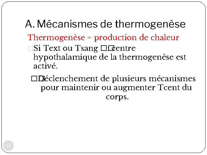 A. Mécanismes de thermogenèse Thermogenèse = production de chaleur �Si Text ou Tsang ��