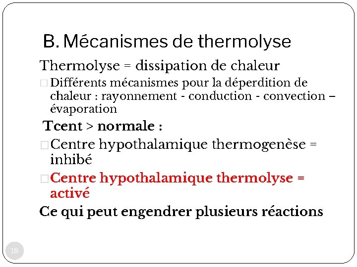 B. Mécanismes de thermolyse Thermolyse = dissipation de chaleur � Différents mécanismes pour la
