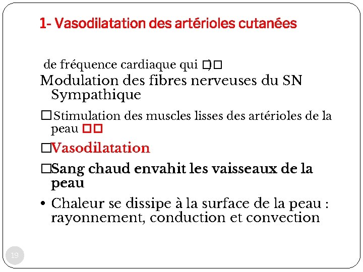 1 - Vasodilatation des artérioles cutanées de fréquence cardiaque qui �� ) Modulation des