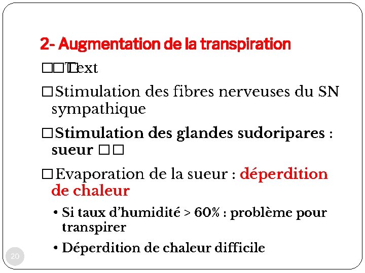 2 - Augmentation de la transpiration ��� Text � Stimulation des fibres nerveuses du
