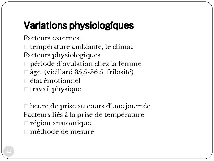 Variations physiologiques Facteurs externes : � température ambiante, le climat Facteurs physiologiques � période