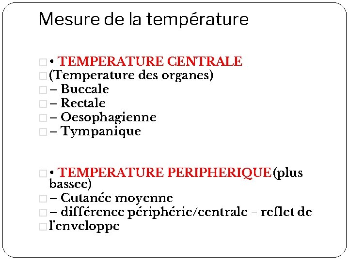 Mesure de la température � • TEMPERATURE CENTRALE � (Temperature des organes) � –