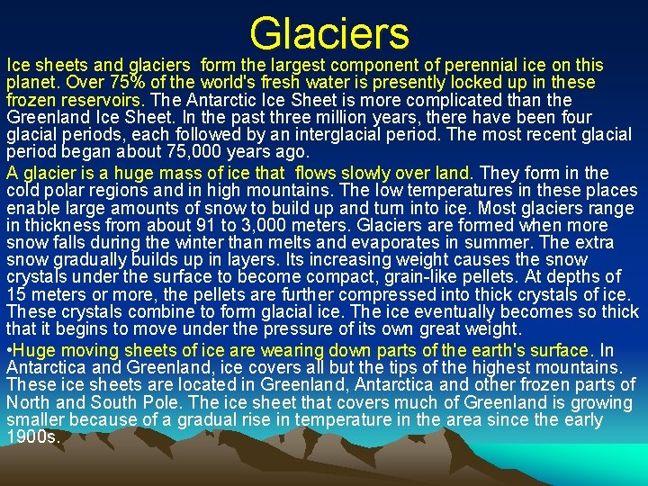 Glaciers Ice sheets and glaciers form the largest component of perennial ice on this
